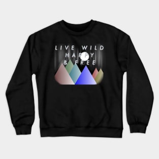 Live Wild Happy & Free Crewneck Sweatshirt